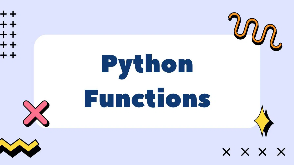 Functions in Python – Comprehensive Guide – 2025